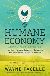 Download The Humane Economy: How Innovators and Enlightened Consumers Are Transforming the Lives of Animals pdf, epub, ebook