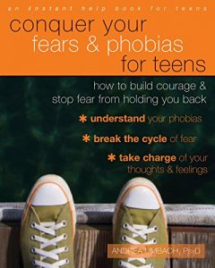 Download Conquer Your Fears and Phobias for Teens: How to Build Courage and Stop Fear from Holding You Back pdf, epub, ebook