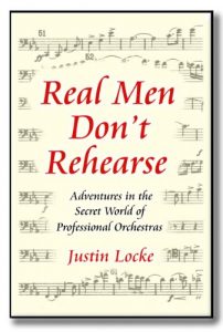 Download Real Men Don’t Rehearse: (Adventures in the Secret World of Professional Orchestras) pdf, epub, ebook