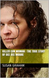 Download Killer Con Woman : The True Story of Dee Dee Moore pdf, epub, ebook