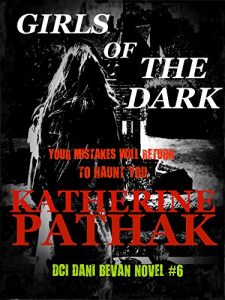 Download Girls Of The Dark (The DCI Dani Bevan Detective Novels Book 6) pdf, epub, ebook