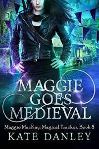 Download Maggie Goes Medieval (Maggie MacKay: Magical Tracker Book 8) pdf, epub, ebook