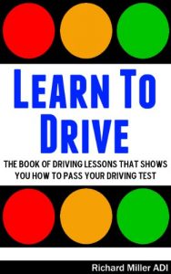 Download Learn To Drive -The Book Of Driving Lessons That Shows You How To Pass Your Driving Test (Manual UK) pdf, epub, ebook