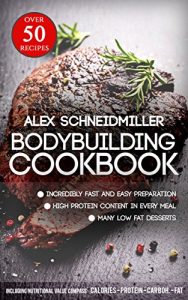 Download THE BODYBUILDING COOKBOOK – 50 RECIPES FOR MUSCLEGAIN, FATBURN AND HEALTHY EATING ** GERMAN BESTSELLER ** INCL TASTY IMAGES OF THE MEALS – (Healthy Cookbook, Healthy Recipes, Fitness Cookbook) pdf, epub, ebook