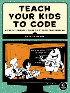 Download Teach Your Kids to Code: A Parent-Friendly Guide to Python Programming pdf, epub, ebook