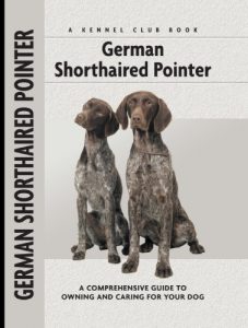 Download German Shorthaired Pointer: A Comprehensive Guide to Owning and Caring for Your Dog (Comprehensive Owner’s Guide) pdf, epub, ebook