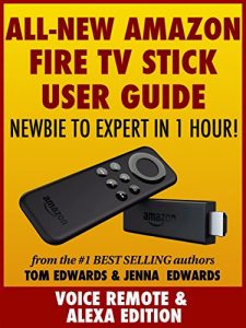 Download All-New Amazon Fire TV Stick User Guide – Newbie to Expert in 1 Hour! pdf, epub, ebook