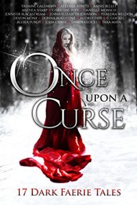 Download Once Upon A Curse: 17 Dark Faerie Tales pdf, epub, ebook