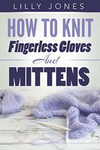 Download How To Knit Fingerless Gloves And Mittens pdf, epub, ebook