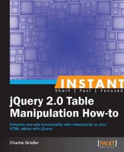 Download Instant jQuery 2.0 Table Manipulation How-to pdf, epub, ebook