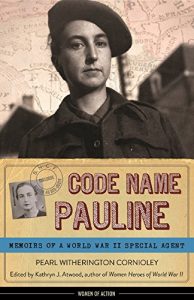 Download Code Name Pauline: Memoirs of a World War II Special Agent (Women of Action) pdf, epub, ebook