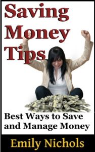 Download Saving Money Tips: Best Way To Save And Manage Money (Frugal Living and Ways to Make Money) pdf, epub, ebook