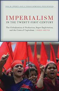 Download Imperialism in the Twenty-First Century: Globalization, Super-Exploitation, and Capitalism’s Final Crisis pdf, epub, ebook