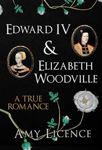 Download Edward IV & Elizabeth Woodville: A True Romance pdf, epub, ebook