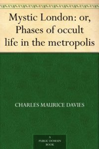 Download Mystic London: or, Phases of occult life in the metropolis pdf, epub, ebook