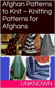 Download Afghan Patterns to Knit – Knitting Patterns for Afghans pdf, epub, ebook