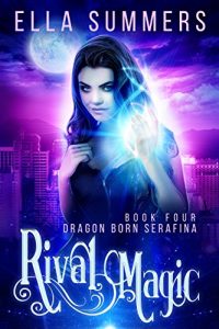 Download Rival Magic (Dragon Born Serafina Book 4) pdf, epub, ebook