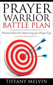 Download Prayer Warrior Battle Plan: Practical Ideas for Improving Your Prayer Life pdf, epub, ebook