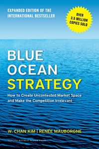 Download Blue Ocean Strategy, Expanded Edition: How to Create Uncontested Market Space and Make the Competition Irrelevant pdf, epub, ebook