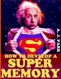 Download How To Develop A Super Memory: Easy Techniques to Boost the Power of Your Memory! (Mind Growth Series Book 2) pdf, epub, ebook