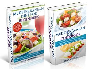 Download Mediterranean Diet: BOX SET Mediterranean Diet for Beginners & Mediterranean Diet Cookbook – The Complete Guide, 80 Recipes, 7-Day Meal Plan – Mediterranean … (Mediterranean Diet & Cookbook Series 3) pdf, epub, ebook