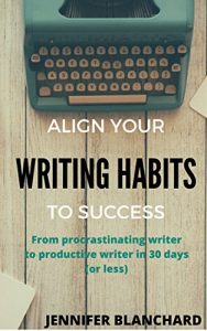 Download Align Your Writing Habits to Success: From procrastinating writer to productive writer in 30 days (or less) pdf, epub, ebook