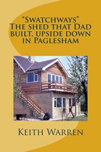 Download “Swatchways” – the ‘Shed’ that Dad built    upside down in Paglesham (Threads Book 3) pdf, epub, ebook