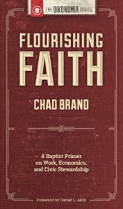 Download Flourishing Faith: A Baptist Primer on Work, Economics, and Civic Stewardship pdf, epub, ebook