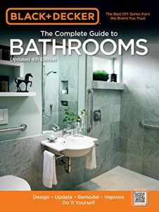 Download Black & Decker The Complete Guide to Bathrooms, Updated 4th Edition: Design * Update * Remodel * Improve * Do It Yourself (Black & Decker Complete Guide) pdf, epub, ebook