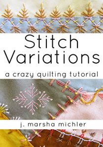 Download Stitch Variations: A Crazy Quilting Tutorial pdf, epub, ebook