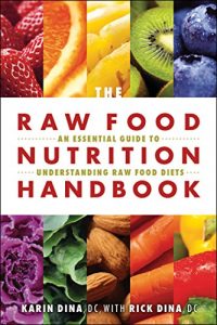 Download Raw Food Nutrition Handbook, The: An Essential Guide to Understanding Raw Food Diets pdf, epub, ebook