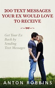 Download Get Your Ex Back: 200 Text Messages Your EX Would Love To Receive: How To Get Your EX Back By Sending Text Messages (Texting messages,Divorce,Relationship,Breakup,Romance,Text … The No Contact Rule,relationship advice) pdf, epub, ebook