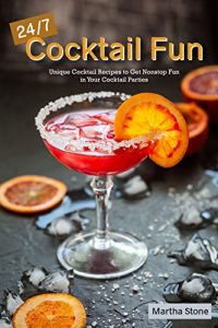 Download 24/7 Cocktail Fun: Unique Cocktail Recipes to Get Nonstop Fun in Your Cocktail Parties pdf, epub, ebook