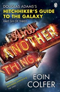 Download And Another Thing …: Douglas Adams’ Hitchhiker’s Guide to the Galaxy: Part Six of Three (Hitchhikers Guide Book 6) pdf, epub, ebook