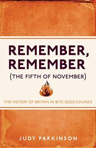 Download Remember, Remember (The Fifth of November): The History of Britain in Bite-Sized Chunks pdf, epub, ebook