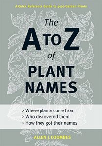 Download The A to Z of Plant Names: A Quick Reference Guide to 4000 Garden Plants pdf, epub, ebook