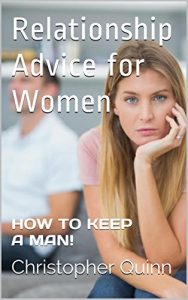 Download Relationship Advice for Women: HOW TO KEEP A MAN! pdf, epub, ebook