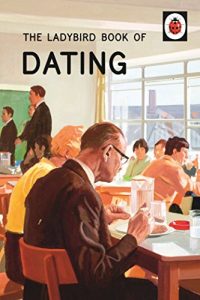 Download The Ladybird Book of Dating (Ladybirds for Grown-Ups) pdf, epub, ebook