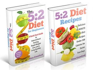 Download 5:2 Fast Diet: 5:2 Fast Diet for Beginners -The 5:2 Fast Diet Ultimate BOX SET – Including 5:2 Fast Diet for Beginners & 5:2 Fast Diet Recipes – Intermittent Fasting, 5:2 Diet, Fast Diet pdf, epub, ebook