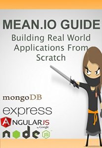 Download MEAN IO GUIDE: Building Real World MEAN Applications From Scratch. (Real-Time web application development using  MongoDB, Express, AngularJS, and Node.js) pdf, epub, ebook