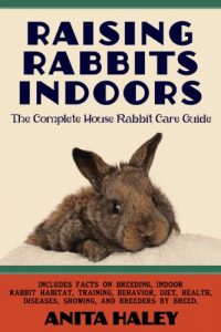 Download Raising Rabbits Indoors: The Complete House Rabbit Care Guide pdf, epub, ebook