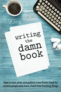 Download Writing The Damn Book: How to Start, Write And Publish A Non-Fiction Book For Creative People Who Have A Hard Time Finishing Things pdf, epub, ebook