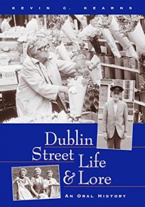Download Dublin Street Life and Lore – An Oral History of Dublin’s Streets and their Inhabitants: The Recollections of Dublin’s Tram Drivers, Lamplighters and Street Dealers pdf, epub, ebook