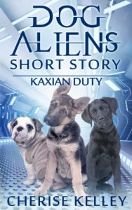 Download Dog Aliens Short Story: Kaxian Duty (Dog Aliens Series) pdf, epub, ebook