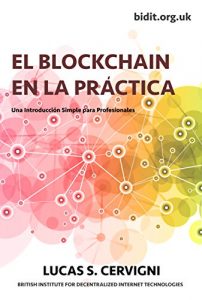 Download El Blockchain en la Practica: Una introducción simple para profesionales. (Spanish Edition) pdf, epub, ebook