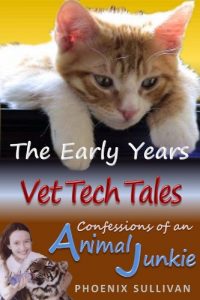 Download Vet Tech Tales: The Early Years (Confessions of an Animal Junkie) pdf, epub, ebook