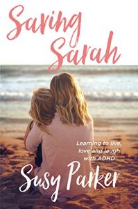 Download Saving Sarah: Learning to live, love and laugh with ADHD pdf, epub, ebook