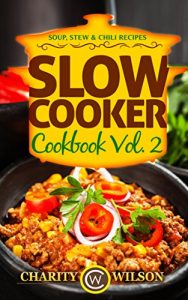 Download SLOW COOKER COOKBOOK: Vol. 2 Soup, Stew & Chili Recipes (Slow Cooker Recipes) (Health Wealth & Happiness Book 76) pdf, epub, ebook