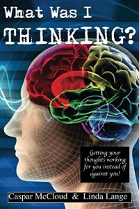 Download What Was I Thinking?: Get your thoughts working for you and not against you pdf, epub, ebook