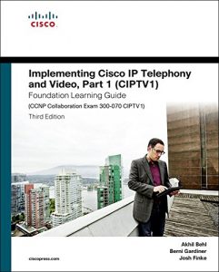 Download Implementing Cisco IP Telephony and Video, Part 1 (CIPTV1) Foundation Learning Guide (CCNP Collaboration Exam 300-070 CIPTV1) (Foundation Learning Guides) pdf, epub, ebook